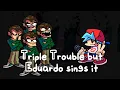 Download Lagu TRIPLE WELL | TRIPLE TROUBLE BUT EDUARDO SINGS IT