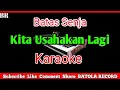Download Lagu Kita Usahakan Lagi Karaoke - Batas Senja Download Lagu Kita Usahakan Lagi Karaoke - Batas Senja