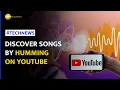 YouTube s New Feature Just hum a song and find it in seconds