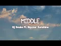 Download Lagu Middle - DJ Snake ft Bipolar Sunshine (lyrics dan terjemahan bahasa)