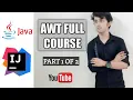 AWT JAVA FULL COURSE PART 1 OF 2
