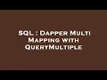 SQL Dapper Multi Mapping with QueryMultiple