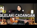 Download Lagu LELAKI CADANGAN - T2 COVER BY REGITA ECHA