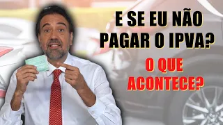 O QUE ACONTECE SE VOCÊ NÃO PAGAR O IPVA | Não Caia na Roubada