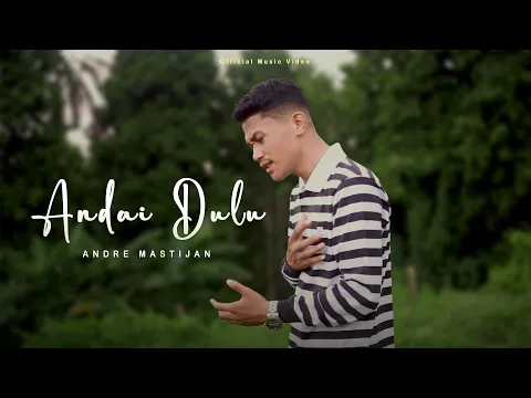 Download MP3 ANDRE MASTIJAN - ANDAI DULU (OFFICIAL MUSIC VIDEO)