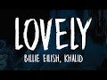 Lagu Billie Eilish, Khalid - lovely (Lyrics)🎶 | But I Know Someday I'll Make It Outta Here 💭🎤