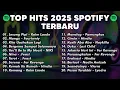 Download Lagu 🎧 Top Lagu Indonesia 2025 Paling Hits di Spotify 🔥 – Update Terbaru!🆕