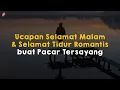 Ucapan Selamat Malam \u0026 Selamat Tidur Romantis buat Pacar Tersayang