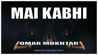 Omar Mukhtar - Mai Kabhi