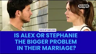 Days of Our Lives Who Is the Problem in Alex and Stephanie s Marriage