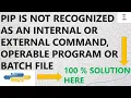 SOLVED pip is not recognized as an internal or external command operable file error