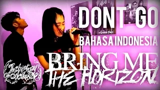 Download Bring Me The Horizon - Don't Go ( BAHASA INDONESIA ) by THoC MP3