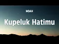 Download Lagu NOAH - Kupeluk Hatimu ( Lyric Video  )
