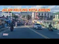 TERKINI Eps. 1. || Jalan Jalan Keliling Kota Ambon 2024