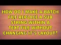 How do I make a batch file replace a sub string within a text file without changing it s layout