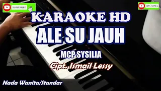 Download ALE SU JAUH Karaoke HD - MCP SYSILIA - Nada Wanita/Standar MP3