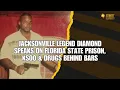 Jacksonville Legend Diamond Speaks on Florida State Prison Ksoo Drugs Behind Bars