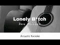 Bea Miller - Lonely B*tch (Acoustic Karaoke)
