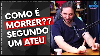 COMO É MORRER?? SEGUNDO UM ATEU | PROF DANIEL GONTIJO - Cortes do Bora Podcast