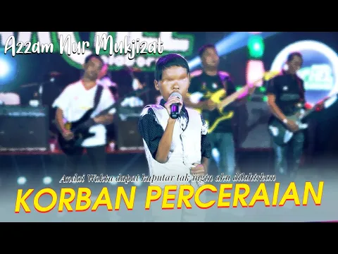 Download MP3 Korban Perceraian || dipopulerkan Arfa Arnold || Azzam Nur Mukjizat (Official Live Music)