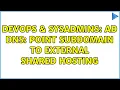 DevOps SysAdmins AD DNS Point subdomain to external shared hosting 2 Solutions
