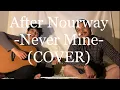 Lagu After Nourway - Never Mine (COVER)