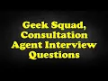 Geek Squad Consultation Agent Interview Questions