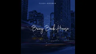 slaga noxman bring back house original mix 