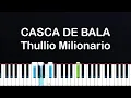 Download Lagu CASCA DE BALA - Thullio Milionario (Piano Tutorial)