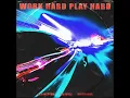 WORK HARD PLAY HARD