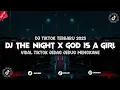 Download Lagu DJ THE NIGHT X GOD IS A GIRL JJ VIRAL TIKTOK 2025 MENGKANE