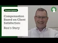 Compensation based on client satisfaction Ron s story
