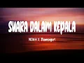 Download Lagu NOAH X Ramengvrl - Suara Dalam Kepala (Mix Lirik Lagu)