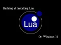 Building And Installing Lua on Windows 11