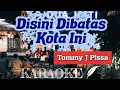 Lagu KARAOKE | DISINI DIBATAS KOTA INI - TOMMY J PISA | DUA HATI COFFE