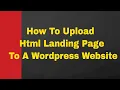 How To Upload Html Landing page template into a Wordpress website
