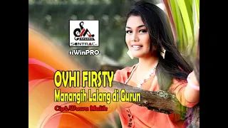 Download Ovhi Firsty - Manangih Lalang Di Gurun MP3