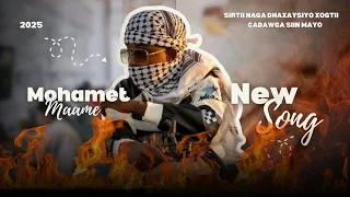 MOHAMED MAAME HEES CUSUB 2025 SIRTII NAGA DHAXAYSIYO XOGTII CADAWGA SIIN MAAYO OFFICIAL VIDEO MUSIC 