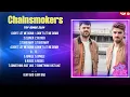 Download Lagu Chainsmokers Greatest Hits 2024- Pop Music Mix - Top 10 Hits Of All Time MP3