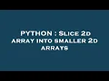 PYTHON Slice 2d array into smaller 2d arrays