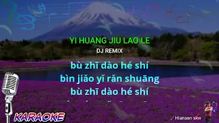 Download Yi huang jiu lao le - dj remix - karaoke no vokal ( cover to lyrics pinyin) MP3