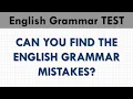 Test Your English Grammar Skills Find the mistakes in the sentences