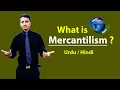 Mercantilism - Explained in Hindi Urdu