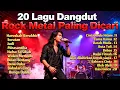 Lagu Lagu Dangdut Versi Rock Metal (Rockdut) – Paling Dicari \u0026 Viral TikTok 2025