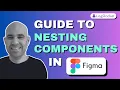 Mastering Figma nesting made easy