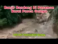 Banjir Bandang Pasca gempa di Kajai Pasaman barat Sumatera barat ll Detik-Detik Banjir Bandang
