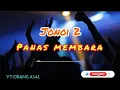 Download Lagu JONOI 2_PANAS MEMBARA.mp3 lagu orang asli