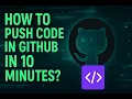 How to push code in GitHub in 10 minutes