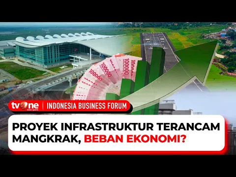 [FULL] Proyek Infrastruktur Terancam Mangkrak, Beban Ekonomi? | IBF tvOne