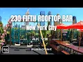 230 FIFTH Rooftop Bar - NYC s largest Rooftop 4K